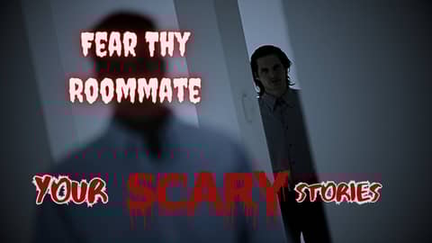 Fear thy Roommate true scary story
