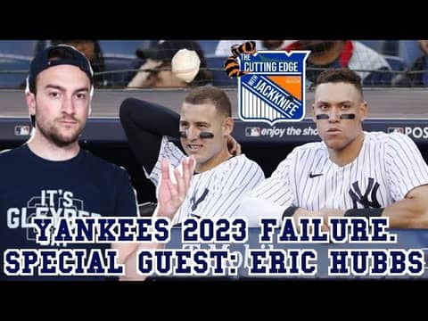 Yankees Evaluation 2023: Special Guest: Eric Hubbs of Barstool Sports | The Cutting Edge W/JackKnife