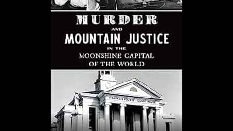 Murder and Mountain Justice in the Moonshine Capital with Phillip Gibbs Murder and Mountain Justice in the Moonshine Capital with Phillip Gibbs