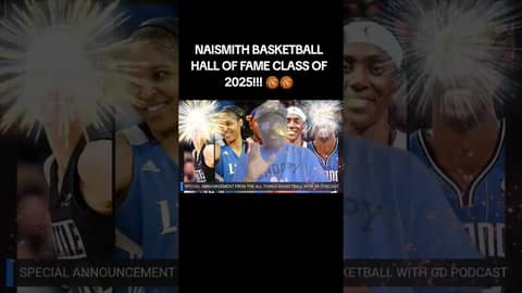 SPECIAL ANNOUNCEMENT ABOUT THE UPCOMING NAISMITH BASKETBALL HOF CLASS OF 2025 INDUCTION CEREMONY!!!