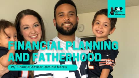Financial planning and Fatherhood w/ Financial Advisor Dominic Morris