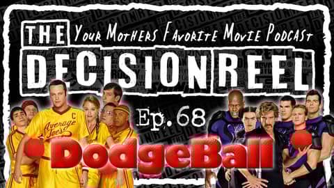 The Decision Reel Ep.68-Dodgeball