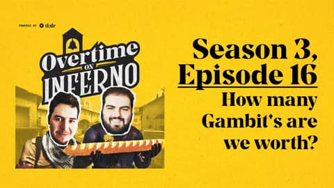 How many Gambit's are we worth? - Overtime On Inferno: S3E17