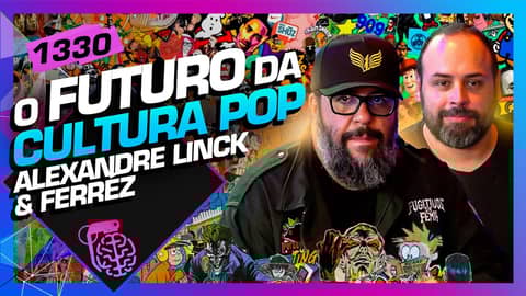 O FUTURO DA CULTURA POP: ALEXANDRE LINCK E FERRÉZ - Inteligência Ltda. Podcast #1330