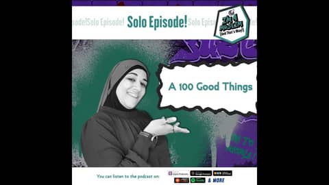 Solo Episode: 100 Good Things Solo Episode: 100 Good Things