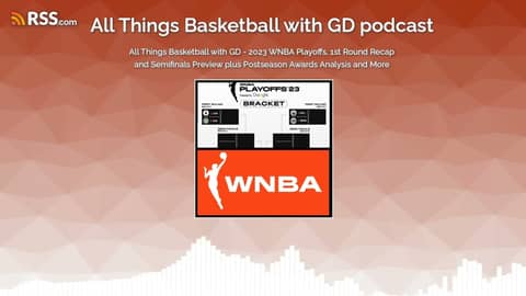 All Things Basketball with GD - 2023 WNBA Playoffs, 1st Round Recap and Semifinals Preview...