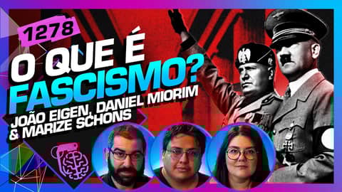 O QUE É FASCISMO?: JOÃO EIGEN, DANIEL MIORIM E MARIZE SCHONS - Inteligência Ltda. Podcast #1278