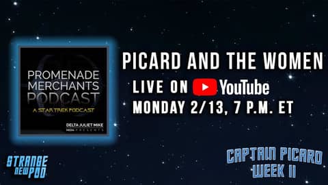 Promenade Merchants Podcast - Picard and the Women | Captain Picard Week II Promenade Merchants Podcast - Picard and the Women | Captain Picard Week II