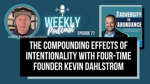 EP77: The Compounding Effects of Intentionality with Four-Time Founder Kevin Dahlstrom