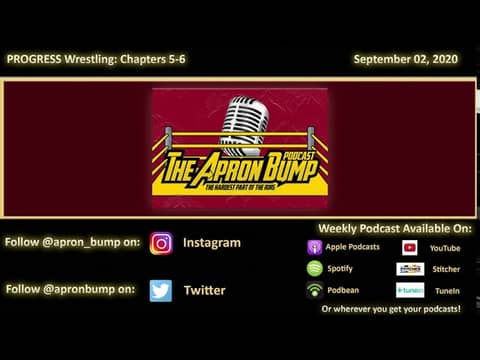 PROGRESS Wrestling: Chapters 5-6 - APRON BUMP PODCAST - Episode 033 PROGRESS Wrestling: Chapters 5-6 - APRON BUMP PODCAST - Episode 033