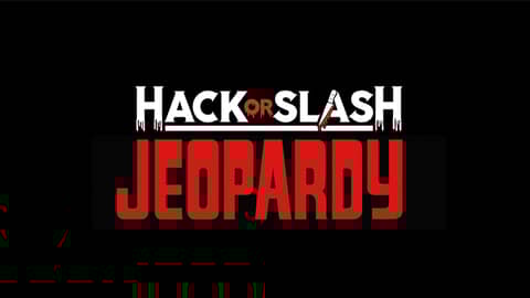 Hack or Slash Jeopardy - 400th Episode Special