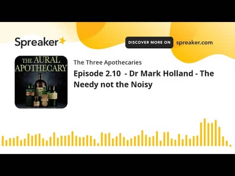 Episode 2.10  - Dr Mark Holland - The Needy not the Noisy (part 4 of 4)