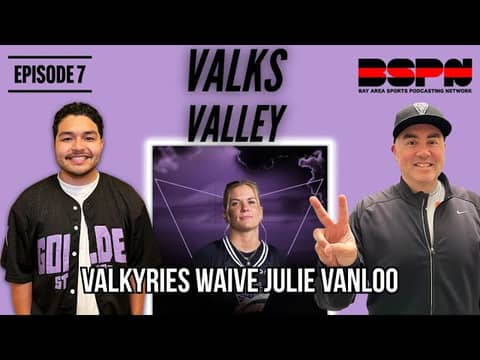 Golden State Valkyries waive Julie Vanloo | Roster depth | WNBA expansion & all-stars | Valks Valley