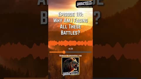 Episode 119: Why Am I Facing All These Battles?