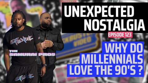 WHY DO MILLENNIALS LOVE THE 90s? | Episode 123 - Unexpected Nostalgia