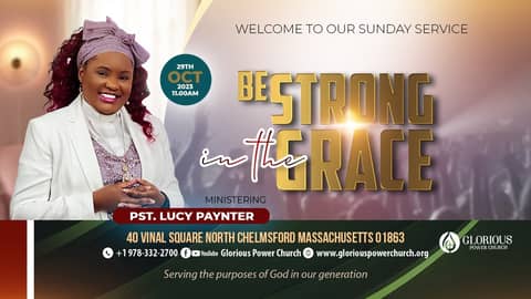 Glorious Power Church || Be Strong In The Grace