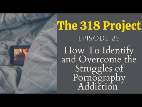 How to Identify and Overcome the Struggles of Pornography