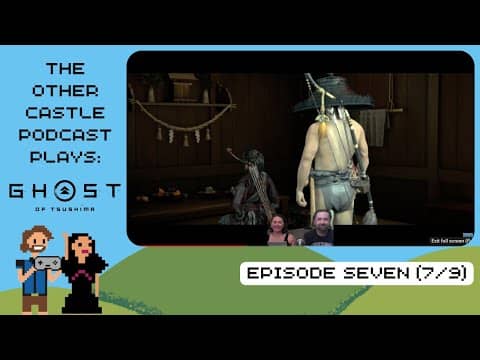 The Other Castle Podcast Ghost of Tsushima Playthrough Part 7
