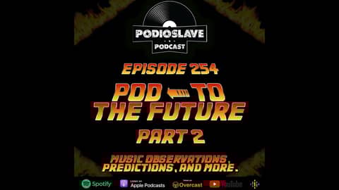 Ep 254: Pod To The Future - Pt. 2! Ep 254: Pod To The Future - Pt. 2!