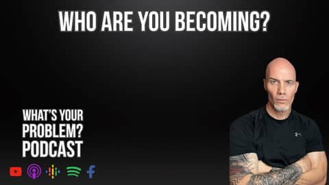 Who are you becoming?