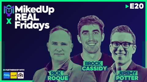 MikedUp x REALFridays ft. Rick Roque, Brock Cassidy, Jeremy Potter | S04E20