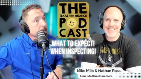 The Texas Real Estate & Finance Podcast  What to Expect When INspecting!