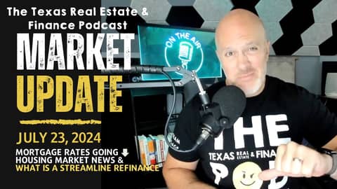 Texas Real Estate Update: Streamline Refinance & Rate Trends