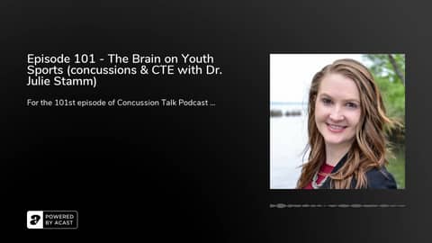 Episode 101 - The Brain on Youth Sports (concussions & CTE with Dr. Julie Stamm) Episode 101 - The Brain on Youth Sports (concussions & CTE with Dr. Julie Stamm)