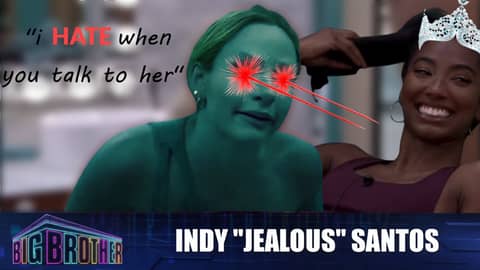 Big Brother 24 | Indy Santos (Jealous)