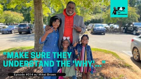 "Make Sure They Understand The 'Why'..."  Episode #014 w/ Mikel Brown
