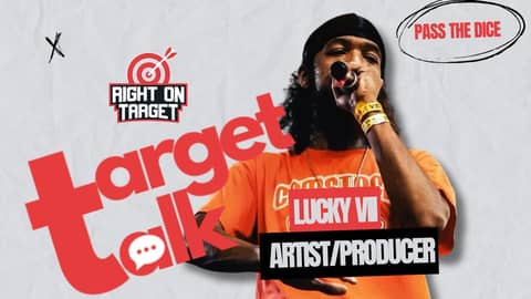Target Talk - “Pass The Dice” Featuring LUCKY VII
