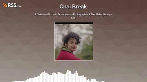 A Chai-versation with Documentary Photographer & Film Maker Shravya Kag A Chai-versation with Documentary Photographer & Film Maker Shravya Kag