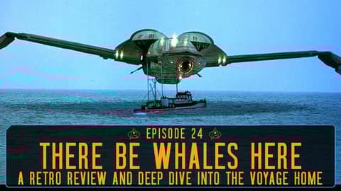 Episode 24 - There Be Whales! A deep-dive into Star Trek IV: The Voyage Home