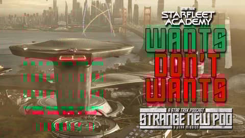 Starfleet Academy Wants & Don't Wants #preview
