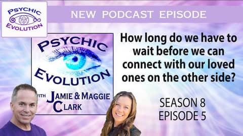 S8 Ep5: How long do we have to wait before we can connect with our loved ones on the other side? S8 Ep5: How long do we have to wait before we can connect with our loved ones on the other side?