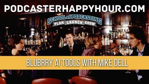 Podcaster Happy Hour - Blubrry AI Tools