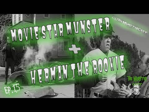 15: Movie Star Munsters & Herman The Rookie