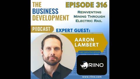 Reinventing Mining Through Electric Rail with Aaron Lambert