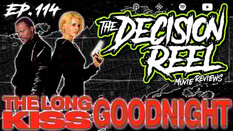 Ep.114 - The Long Kiss Goodnight