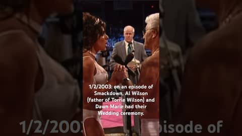 1/2/2003: on Smackdown, Al Wilson (father of Torrie Wilson) & Dawn Marie had their Wedding ceremony.