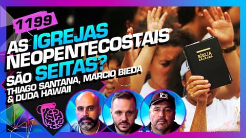 IGREJAS NEOPENTECOSTAIS SÃO SEITAS? - Inteligência Ltda. Podcast #1199