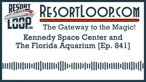 Kennedy Space Center and the Florida Aquarium [Ep. 841]