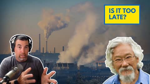 Climate Crisis and Capitalism: David Suzuki on Why We Must Rethink Everything Climate Crisis and Capitalism: David Suzuki on Why We Must Rethink Everything