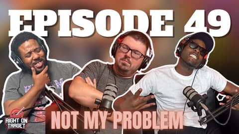 Episode 49: "Not My Problem"