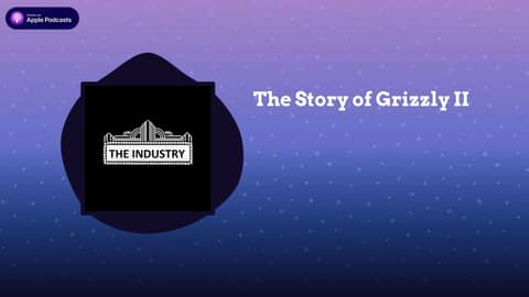 The Industry - The Story of Grizzly II