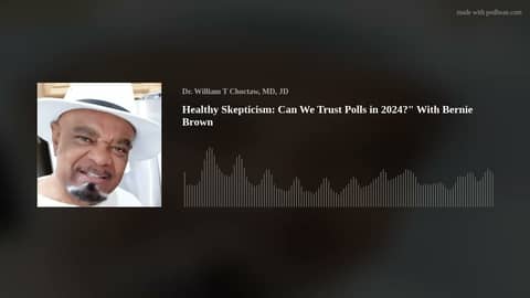 Healthy Skepticism: Can We Trust Polls in 2024?" With Bernie Brown