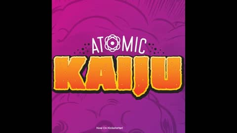 Bonus: Atomic Kaiju, live now on Kickstarter!
