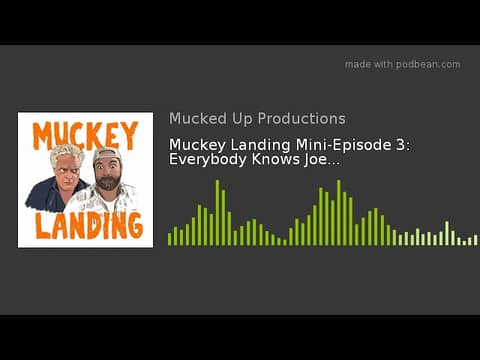 Muckey Landing Mini-Episode 3: You Know Joe...