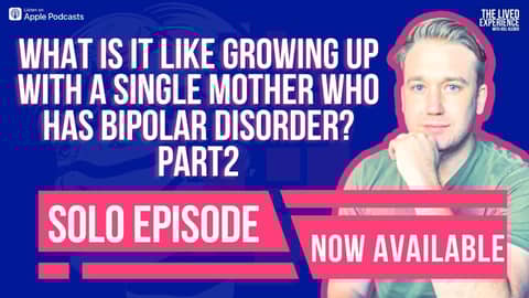 What is it like growing up with a mother who has BiPolar disorder? My Story Part 2