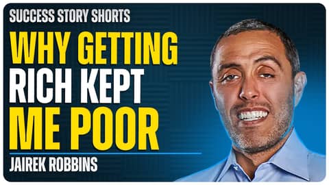 Why Getting Rich Kept Me Poor | Jairek Robbins - Speaker, Author & Business Performance Coach